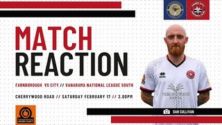 Dan Sullivan Match Reaction: Farnborough (a) 23-24